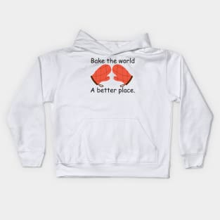 bake the world a better place Kids Hoodie